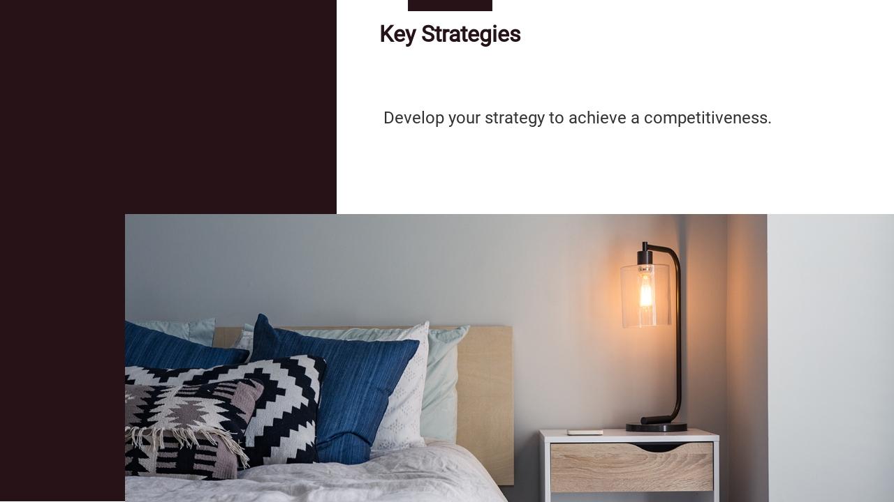 温馨家居生活背景竞争分析英文PPT模板-Key Strategies